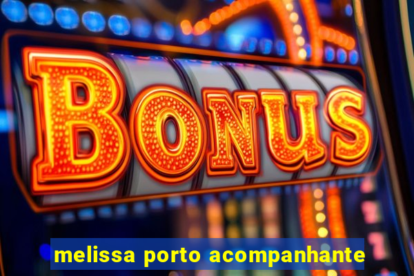 melissa porto acompanhante